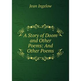 

Книга A Story of Doom and Other Poems: And Other Poems