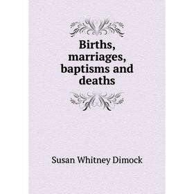 

Книга Births, marriages, baptisms and deaths