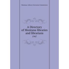

Книга A Directory of Montana libraries and librarians 1947