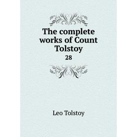 

Книга The complete works of Count Tolstoy 28