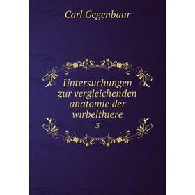 

Книга Untersuchungen zur vergleichenden anatomie der wirbelthiere 3