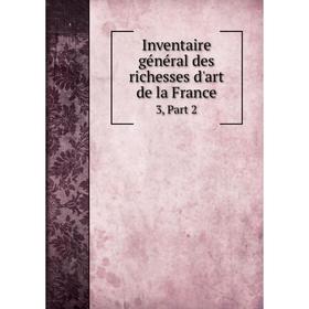 

Книга Inventaire général des richesses d'art de la France 3, Part 2