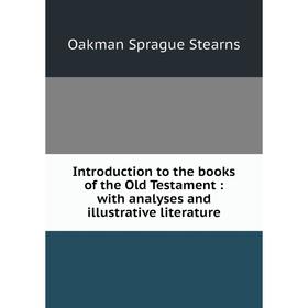 

Книга Introduction to the books of the Old Testament: with analyses and illustrative literature