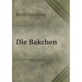 

Книга Die Bakchen