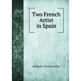

Книга Two French Artist in Spain