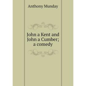 

Книга John a Kent and John a Cumber; a comedy