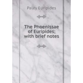 

Книга The Phoenissae of Euripides; with brief notes