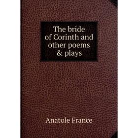 

Книга The bride of Corinth and other poems & plays