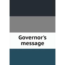 

Книга Governor's message