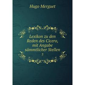 

Книга Lexikon zu den Reden des Cicero, mit Angabe sämmtlicher Stellen3