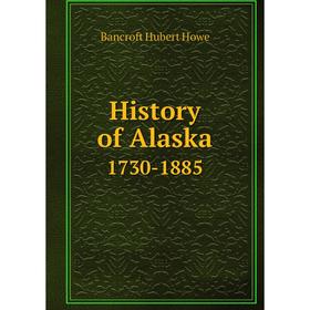 

Книга History of Alaska 1730-1885