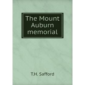

Книга The Mount Auburn memorial
