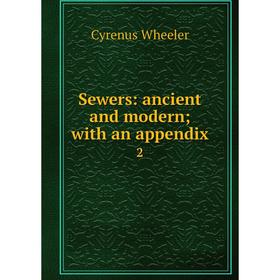 

Книга Sewers: ancient and modern; with an appendix 2