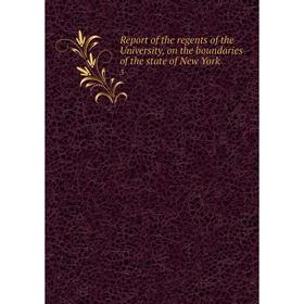 

Книга Report of the regents of the University, on the boundaries of the state of New York 3