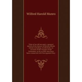 

Книга Tales of an old sea port; a general sketch of the history of Bristol, Rhode Island, including, incidentally, an account of the voyages of the No