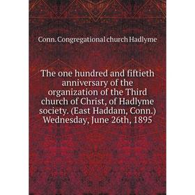 

Книга The one hundred and fiftieth anniversary of the organization of the Third church of Christ, of Hadlyme society. (East Haddam, Conn. ) Wednesday,
