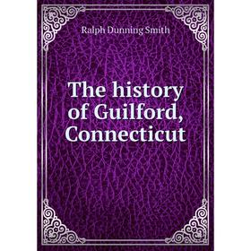 

Книга The history of Guilford, Connecticut