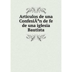 

Книга Articulos de una ConfesiÃ³n de fe de una iglesia Bautista