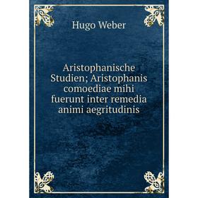 

Книга Aristophanische Studien; Aristophanis comoediae mihi fuerunt inter remedia animi aegritudinis