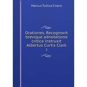 

Книга Orationes Recognovit brevique adnotatione critica instruxit Albertus Curtis Clark 3