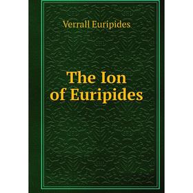 

Книга The Ion of Euripides