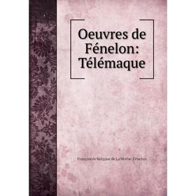 

Книга Oeuvres de Fénelon: Télémaque