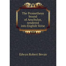 

Книга The Prometheus bound of Aeschylus, rendered into English Verse