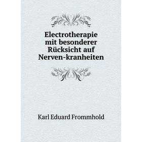 

Книга Electrotherapie mit besonderer Rücksicht auf Nerven-kranheiten