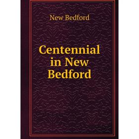 

Книга Centennial in New Bedford