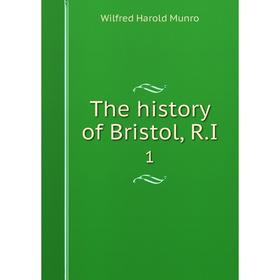 

Книга The history of Bristol, R. I 1