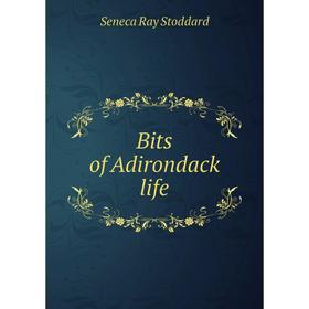 

Книга Bits of Adirondack life