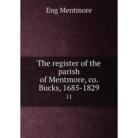 

Книга The register of the parish of Mentmore, co. Bucks, 1685-1829 11