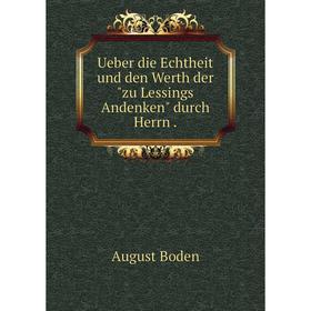 

Книга Ueber die Echtheit und den Werth derzu Lessings Andenken durch Herrn.