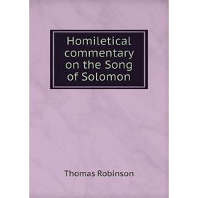 

Книга Homiletical commentary on the Song of Solomon