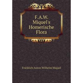 

Книга F. A. W. Miquel's Homerische Flora