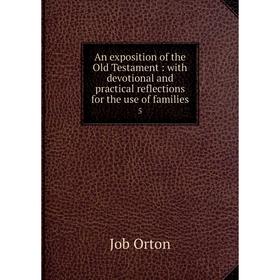 

Книга An exposition of the Old Testament: with devotional and practical reflections for the use of families 5