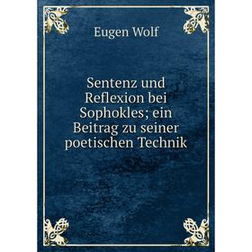 

Книга Sentenz und Reflexion bei Sophokles; ein Beitrag zu seiner poetischen Technik