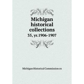 

Книга Michigan historical collections 35, yr1906-1907