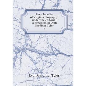 

Книга Encyclopedia of Virginia biography, under the editorial supervision of Lyon Gardiner Tyler 1