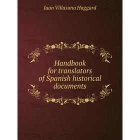 

Книга Handbook for translators of Spanish historical documents