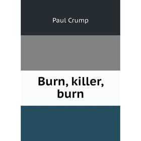 

Книга Burn, killer, burn