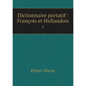 

Книга Dictionnaire portatif: François et Hollandois 1