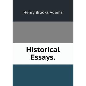 

Книга Historical Essays.