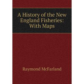 

Книга A History of the New England Fisheries: With Maps