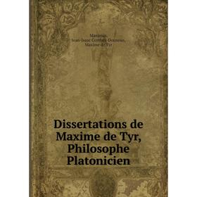 

Книга Dissertations de Maxime de Tyr, Philosophe Platonicien