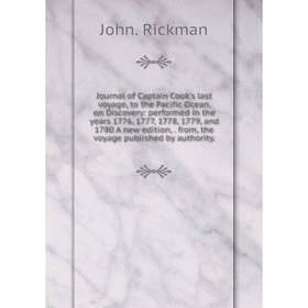 

Книга Journal of Captain Cook's last voyage, to the Pacific Ocean, on Discovery: performed in the years 1776, 1777, 1778, 1779, and 1780 A new edition