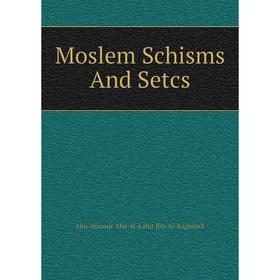 

Книга Moslem Schisms And Setcs