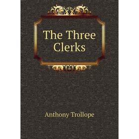 

Книга The Three Clerks