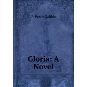 

Книга Gloria: A Novel