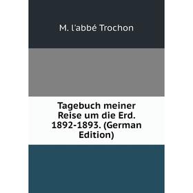 

Книга Tagebuch meiner Reise um die Erd. 1892-1893. (German Edition)